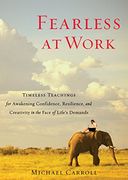 Fearless at Work: Timeless Teachings for Awakening Confidence, Resilience, and Creativity in the Face of Life's Demands (en Inglés)