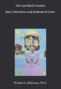 The Last Black Teacher: Race, Education, and Students of Color (en Inglés)