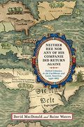 Neither hee nor any of his Companie did Return Againe: Failed Colonies in the Caribbean and Latin America, 1492–1865 (en Inglés)
