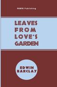 Leaves From Love's Garden: And Random Rhymes (en Inglés)