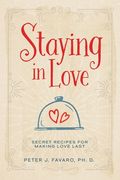 Staying in Love: Secret Recipes for Making Love Last