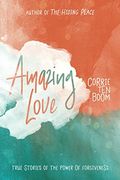 Amazing Love: True Stories of the Power of Forgiveness (en Inglés)