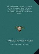 a   narrative of the proceedings in the court of king's-bench, a narrative of the proceedings in the court of king's-bench, against the editor of the