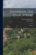 Solneman, der Unsichtbare: Roman. (en Alemán)