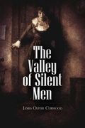 The Valley of Silent Men: A Story of the Three River Country (en Inglés)