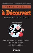 Notre Avenir à Découvert Agenda 2030-2050: Les Secrètes des Mondialistes du NWO et du WEF ont été Révélées ! La Grande Réinitialisation - Crise Économ (in French)