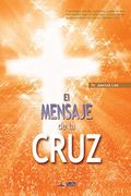 El Mensaje de la Cruz: The Message of the Cross