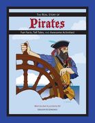 The REAL Story of Pirates: Fun Facts, Tall Tales, and Awesome Activities (en Inglés)