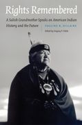 Rights Remembered. A Salish Grandmother Speaks on American Indian History and the Future