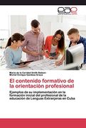 El Contenido Formativo de la Orientación Profesional: Ejemplos de su Implementación en la Formación Inicial del Profesional de la Educación de Lenguas Extranjeras en Cuba