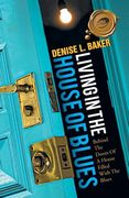 Living in the House of Blues: Behind the Doors of a House Filled with the Blues (en Inglés)