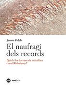 El Naufragi Dels Records: Què hi ha Darrere de Malalties com L'alzheimer? (en Catalán)