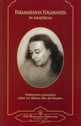 Paramahansa Yogananda: In Memoriam. Testimonios Personales Sobre los Últimos Días del Maestro