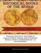 primary sources, historical collections: savage and civilized russia, with a foreword by t. s. wentworth (en Inglés)