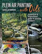 Plein air Painting With Oils: A Practical & Inspirational Guide to Painting Outdoors (en Inglés)