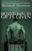 Boystown 10: Gifts Given: Volume 10 (Boystown Mysteries)