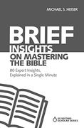 Brief Insights on Mastering the Bible: 80 Expert Insights, Explained in a Single Minute (60-Second Scholar Series) (en Inglés)