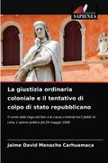 La giustizia ordinaria coloniale e il tentativo di colpo di stato repubblicano (en Italiano)