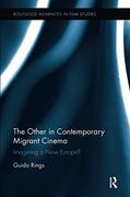 The Other in Contemporary Migrant Cinema: Imagining a new Europe? (Routledge Advances in Film Studies) (en Inglés)