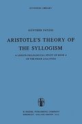 aristotle's theory of the syllogism: a logico-philogical study of book a of the prior analytics (en Inglés)