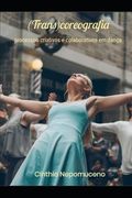 (Trans)coreografia: processos criativos e colaborativos em dança (en Portugués)