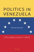 Politics in Venezuela: Explaining Hugo Chávez (en Inglés)