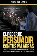 El Poder de Persuadir con tus Palabras