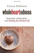 Wholeheartedness: Busyness, Exhaustion, and Healing the Divided Self (en Inglés)