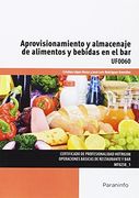 Aprovisionamiento Y Almacenaje De Alimentos Y Bebidas En El Bar. UF0060 (Cp - Certificado Profesionalidad)