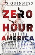 Zero Hour America: History'S Ultimatum Over Freedom and the Answer we Must Give