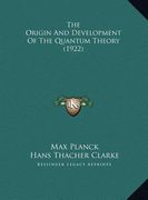 the origin and development of the quantum theory (1922) (en Inglés)