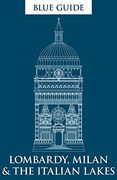 Blue Guide Lombardy, Milan & the Italian Lakes (Blue Guides)