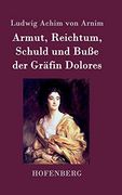 Armut, Reichtum, Schuld und Buße der Gräfin Dolores: Eine Wahre Geschichte zur Lehrreichen Unterhaltung Armer Fräulein (in German)