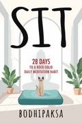 Sit. Twenty-Eight Days to a Rock-Solid Daily Meditation Habit