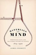 Materials of the Mind: Phrenology, Race, and the Global History of Science, 1815-1920 (en Inglés)