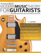 The Practical Guide to Modern Music Theory for Guitarists: The Complete Guide to Music Theory From a Guitarist'S Point of View 