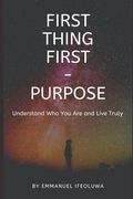 First Thing First - Purpose