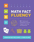 Math Fact Fluency: 60+ Games and Assessment Tools to Support Learning and Retention 