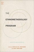 The Ethnomethodology Program: Legacies and Prospects: Legacies and Prospects (Foundations of Human Interaction) 