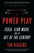Power Play: Tesla, Elon Musk, and the Bet of the Century