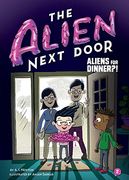 The Alien Next Door 2: Aliens for Dinner?! (en Inglés)