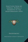 selections from my journal, during a residence in the mediteselections from my journal, during a residence in the mediterranean (1836) rranean (1836) (en Inglés)
