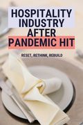 Hospitality Industry After Pandemic Hit: Reset, Rethink, Rebuild (en Inglés)