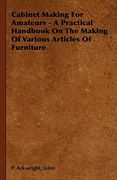 cabinet making for amateurs - a practical handbook on the making of various articles of furniture (en Inglés)
