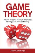 Game Theory: A Beginner's Guide to Game Theory Mathematics, Strategy & Decision-Making (en Inglés)