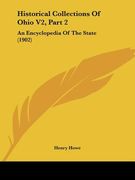 historical collections of ohio v2, part 2: an encyclopedia of the state (1902) (en Inglés)