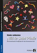 Kinder Entdecken Niki de Saint Phalle: Die Kunterbunte Fundgrube für den Kunstunterricht (en Alemán)