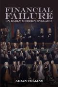 Financial Failure in Early Modern England (en Inglés)