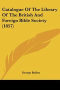 catalogue of the library of the british and foreign bible society (1857) (en Inglés)