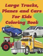 Large Trucks, Planes and Cars For Kids Coloring Book: Large cars, trucks and muscle cars coloring book for boys 8-12 ages, 8.5×11 109 pages (en Inglés)